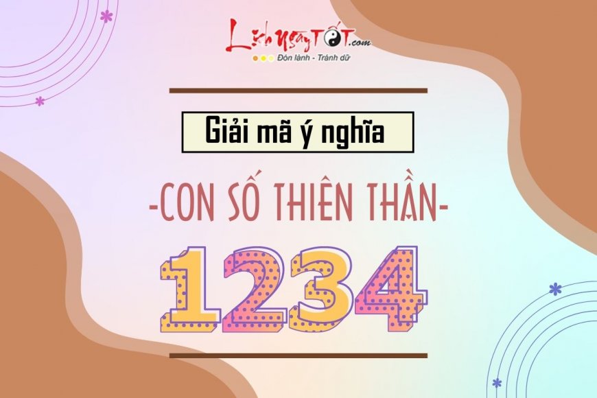 Con số 1234 có ý nghĩa gì? Giải mã con số thiên thần 1234 với những thay đổi đáng kể cuộc sống của bạn