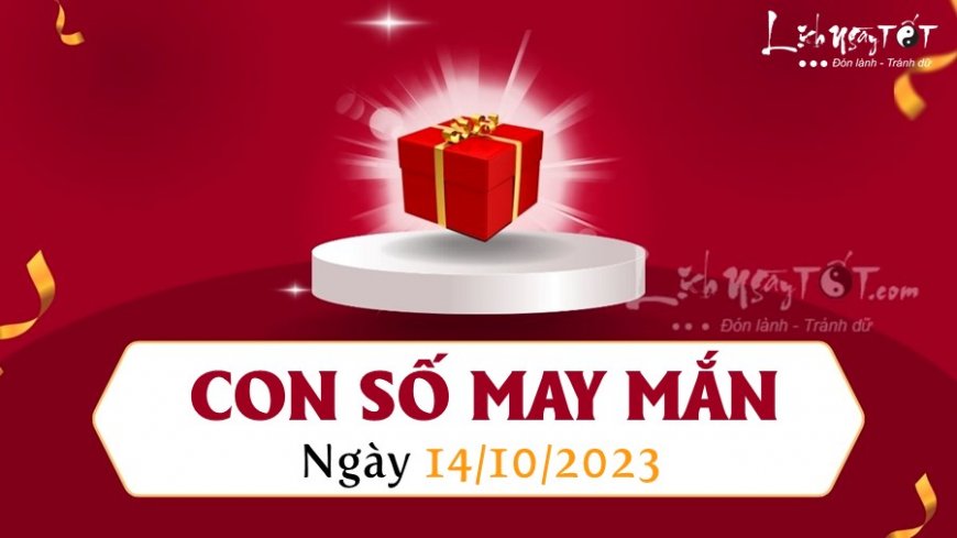 Con số may mắn hôm nay 14/10/2023 theo năm sinh: Số chốt LỘC cuối tháng