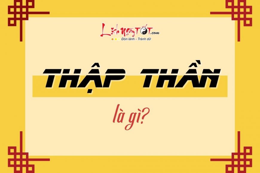 THẬP THẦN là gì trong Tứ trụ? Giải mã vận mệnh qua Thập Thần